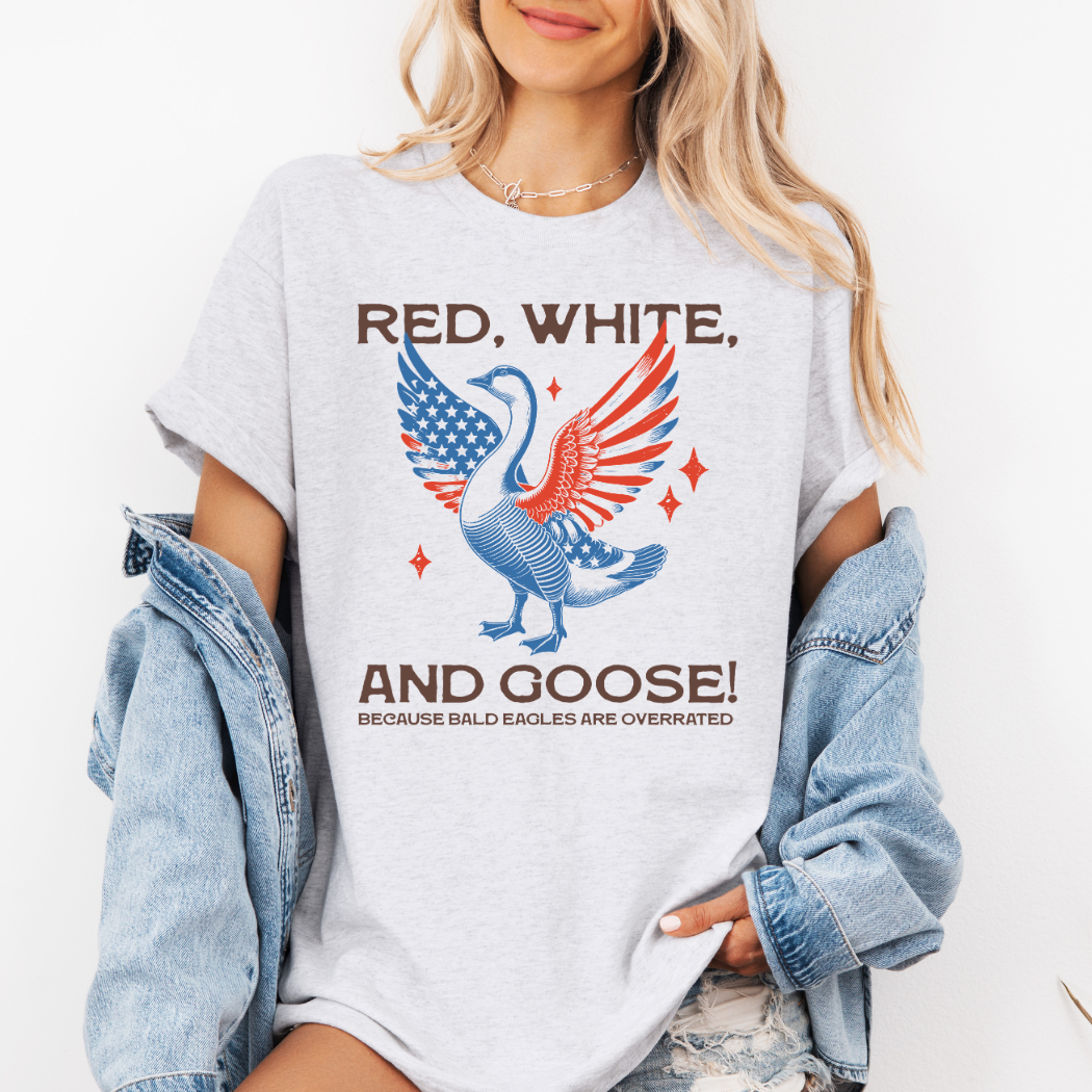 Red White And Goose Because Bald Eagles 4th of July Tee